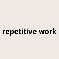 repetitive work是什么意思
