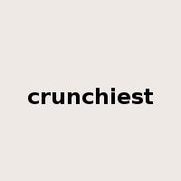 crunchiest是什么意思