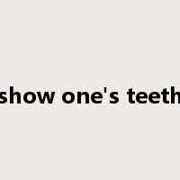 show one's teeth是什么意思