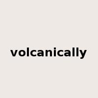 volcanically是什么意思