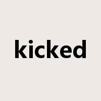 kicked是什么意思