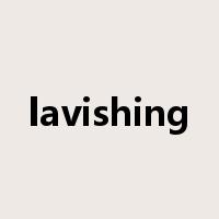lavishing是什么意思