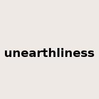 unearthliness是什么意思