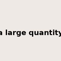 a large quantity是什么意思