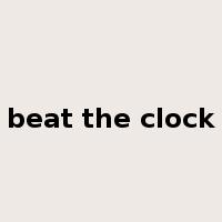 beat the clock是什么意思