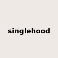 singlehood是什么意思