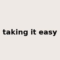 taking it easy是什么意思