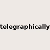 telegraphically是什么意思