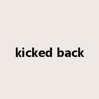 kicked back是什么意思