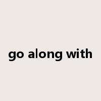 go along with是什么意思