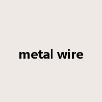 metal wire是什么意思