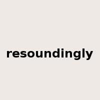resoundingly是什么意思