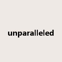 unparalleled是什么意思