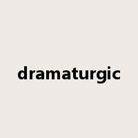dramaturgic是什么意思