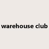 warehouse club是什么意思