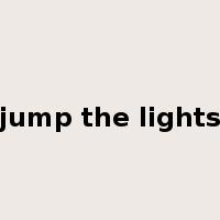 jump the lights是什么意思