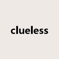 clueless是什么意思