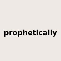 prophetically是什么意思