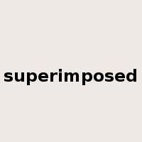 superimposed是什么意思