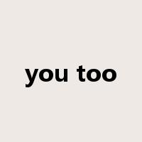 you too是什么意思