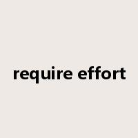 require effort是什么意思