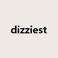 dizziest是什么意思