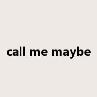 call me maybe是什么意思