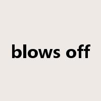 blows off是什么意思