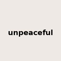 unpeaceful是什么意思