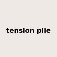 tension pile是什么意思