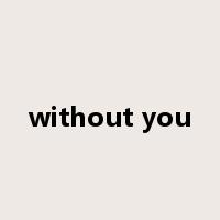 without you是什么意思