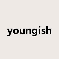 youngish是什么意思