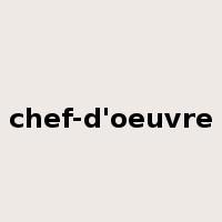 chef-d'oeuvre是什么意思