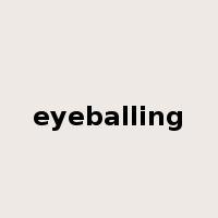 eyeballing是什么意思
