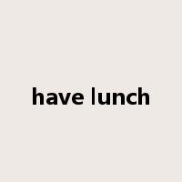 have lunch是什么意思