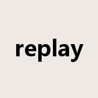 replay是什么意思