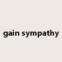 gain sympathy是什么意思