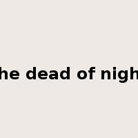 the dead of night是什么意思