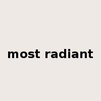 most radiant是什么意思