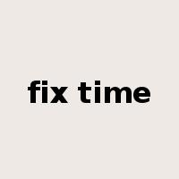 fix time是什么意思
