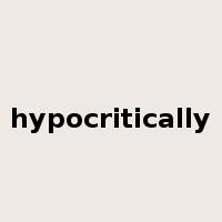 hypocritically是什么意思