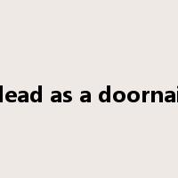 dead as a doornail是什么意思