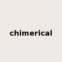 chimerical是什么意思