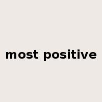 most positive是什么意思