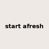 start afresh是什么意思