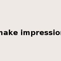 make impression是什么意思