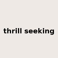 thrill seeking是什么意思