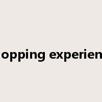 shopping experience是什么意思