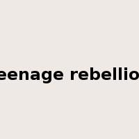 teenage rebellion是什么意思