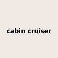 cabin cruiser是什么意思